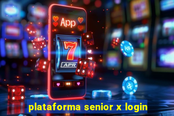 plataforma senior x login